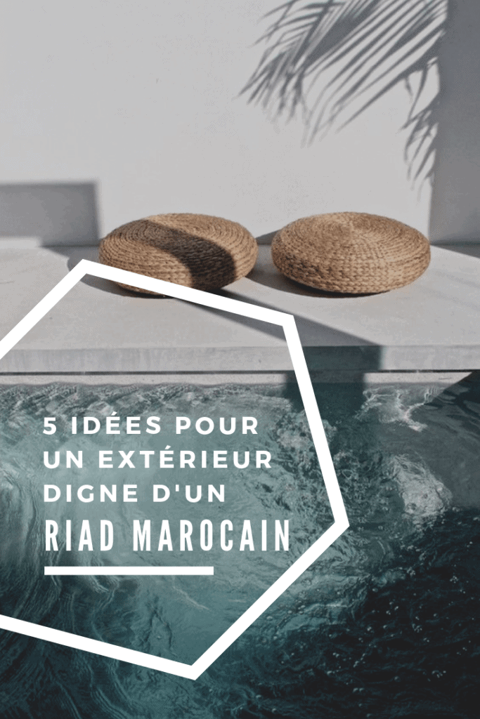 5 idées pour un extérieur digne d'un Riad marocain www.soodeco.fr/