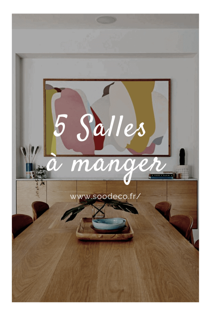 5 salles à manger de rêve www.soodeco.fr/